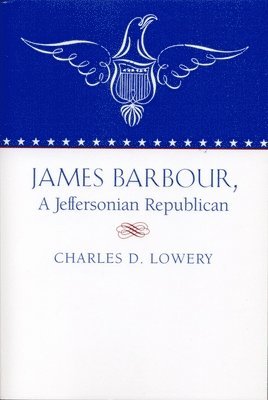 James Barbour, a Jeffersonian Repulican 1