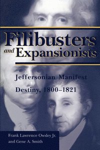 bokomslag Filibusters and Expansionists