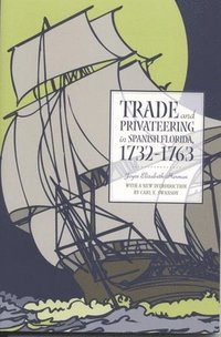 bokomslag Trade and Privateering in Spanish Florida, 1732-1763