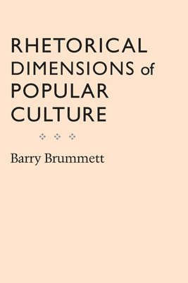 Rhetorical Dimensions of Popular Culture 1