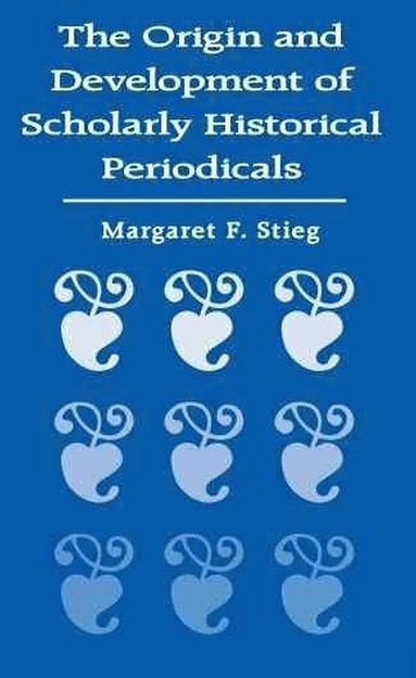 bokomslag Origin and Development of Scholarly Historical Periodicals