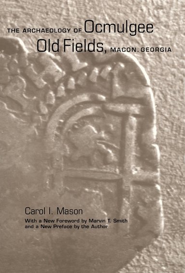bokomslag Archaeology of Ocmulgee Old Fields, Macon, Georgia