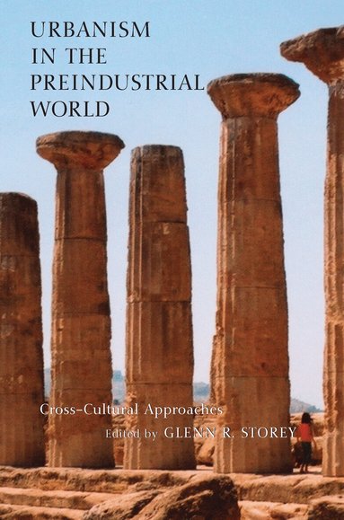 Glenn R. Storey - Urbanism in the Preindustrial World, Häftad