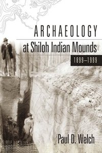 bokomslag Archaeology at Shiloh Indian Mounds, 1899-1999