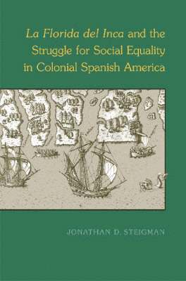 bokomslag La Florida Del Inca and the Struggle for Social Equality in Colonial Spanish America