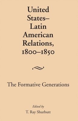 United States-Latin American Relations, 1800-1850 1