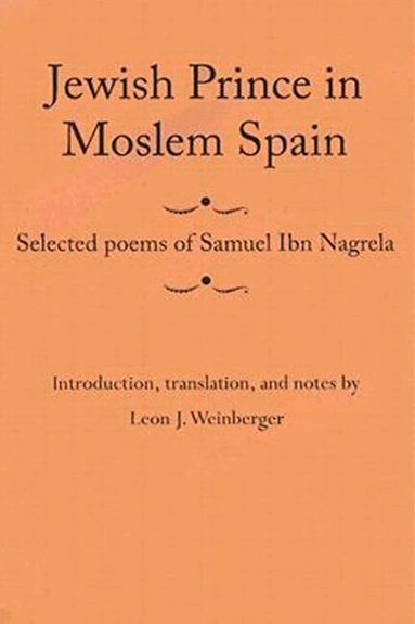 Samuel Ibn Nagrela, Leon J. Weinberger - Jewish Prince in Moslem Spain, Häftad