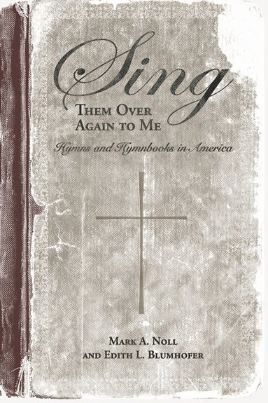 Mark Noll, Edith Blumhofer - Sing Them Over Again to Me, Häftad