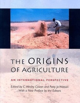 Gary William Crawford, R.W. Dennell, Jack R. Harlan, Emily McClung de Tapia, Naomi Miller, Paul E. Minnis, Deborah M. Pearsall, Bruce D. Smith, C.Wesley Cowan, Patty Jo Watson - Origins of Agriculture, Häftad