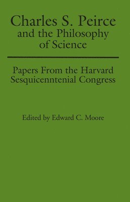 Charles S. Peirce and the Philosophy of Science 1