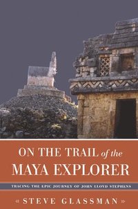 bokomslag On the Trail of the Maya Explorer