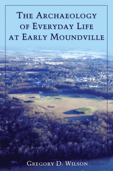 bokomslag Archaeology of Everyday Life at Early Moundville