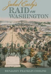 bokomslag Jubal Early's Raid on Washington 1864