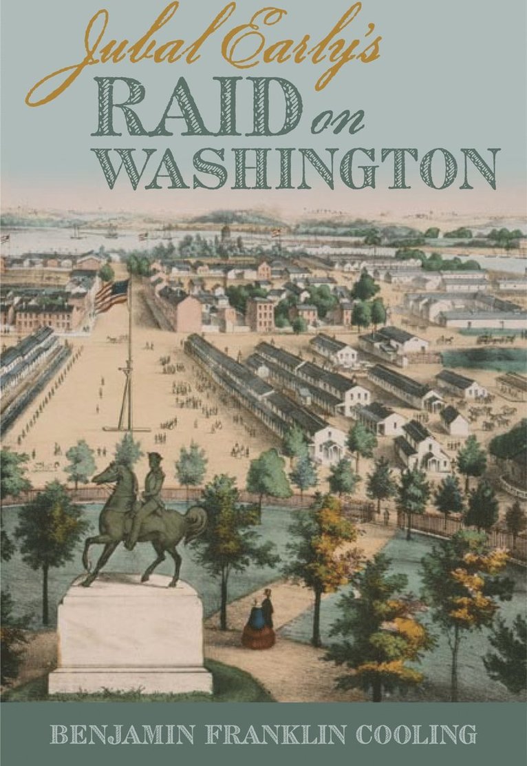 Jubal Early's Raid on Washington 1864 1