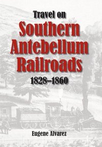 bokomslag Travel on Southern Antebellum Railroads, 1828-1860