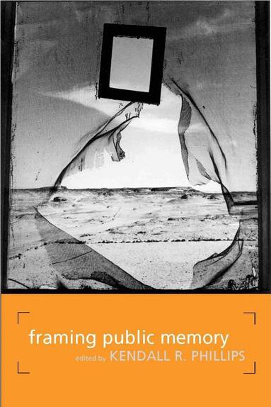 Kendall Phillips - Framing Public Memory, Häftad
