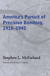 bokomslag America's Pursuit of Precision Bombing, 1910-1945