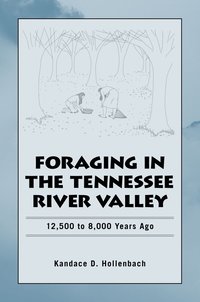 bokomslag Foraging in the Tennessee River Valley, 12,500 to 8,000 Years Ago