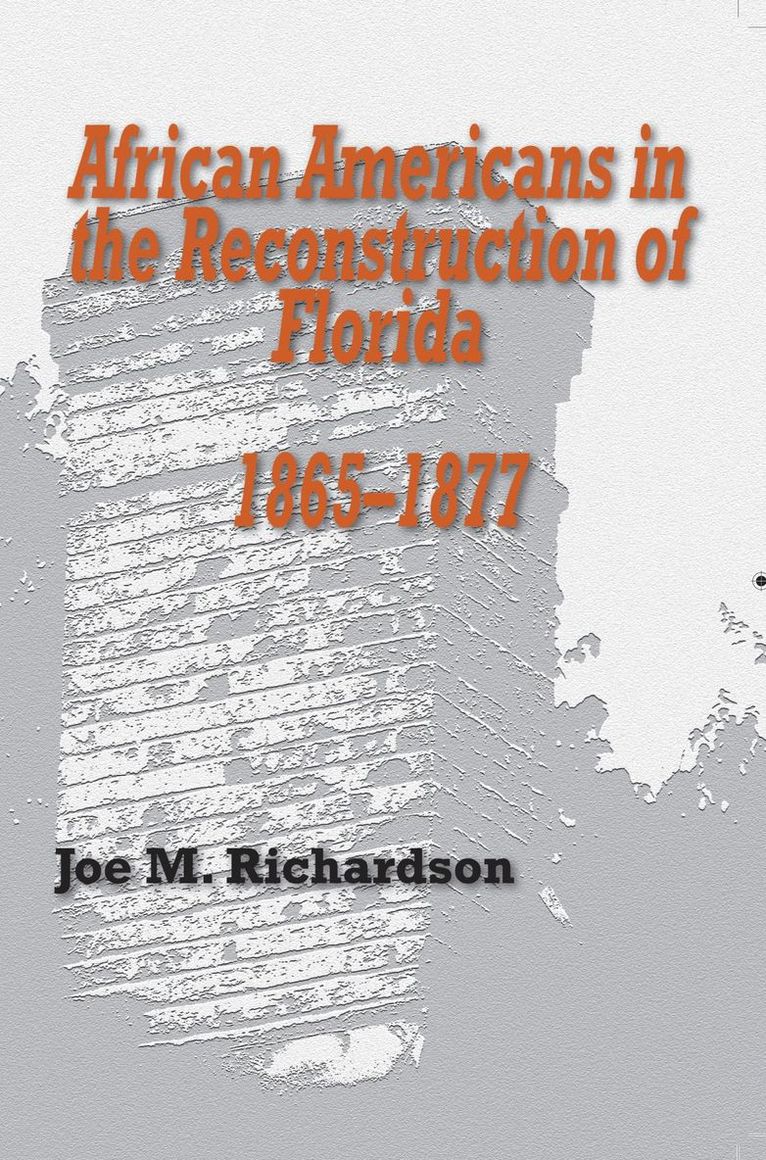 African Americans in the Reconstruction of Florida, 1865-1877 1