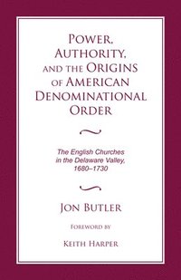bokomslag Power, Authority, and the Origins of American Denominational Order