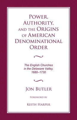 bokomslag Power, Authority, and the Origins of American Denominational Order