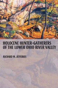 bokomslag Holocene Hunter-gatherers of the Lower Ohio River Valley