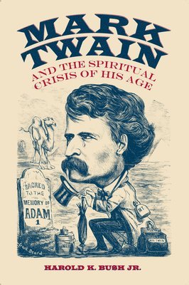 Mark Twain and the Spiritual Crisis of His Age 1