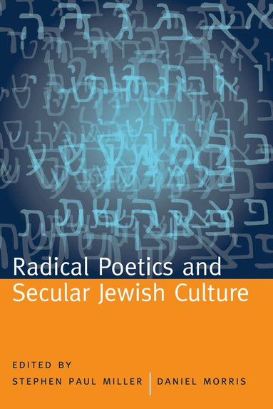 Stephen Miller, Daniel Morris - Radical Poetics and Secular Jewish Culture, Häftad