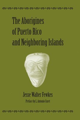 The Aborigines of Puerto Rico and Neighboring Islands 1