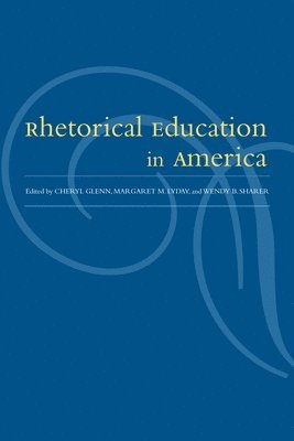 bokomslag Rhetorical Education In America