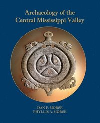 bokomslag Archaeology of the Central Mississippi Valley