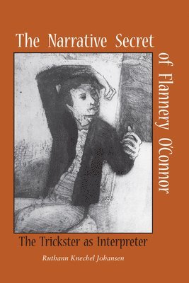 bokomslag The Narrative Secret of Flannery O'Connor