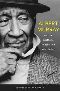 bokomslag Albert Murray and the Aesthetic Imagination of a Nation