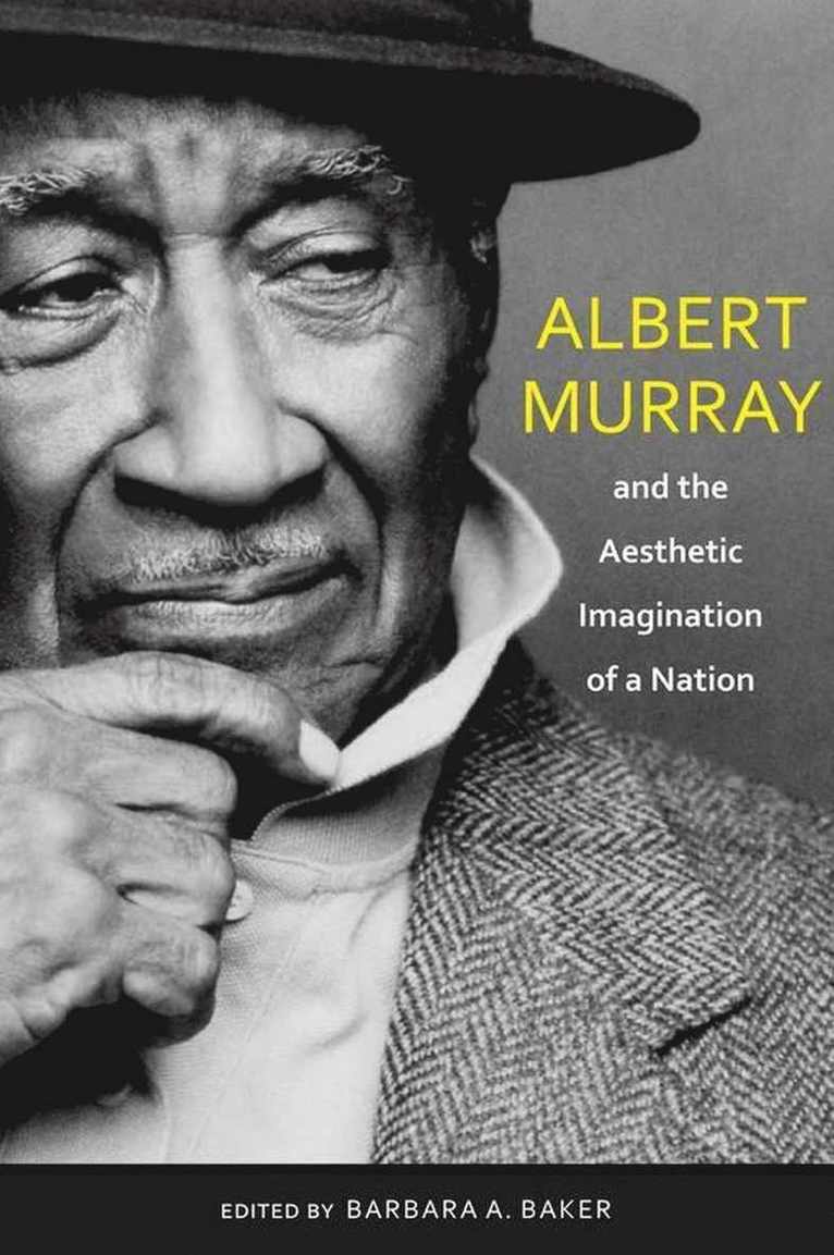 Albert Murray and the Aesthetic Imagination of a Nation 1