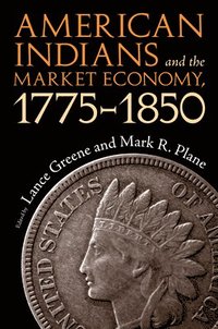 bokomslag American Indians and the Market Economy, 1775-1850