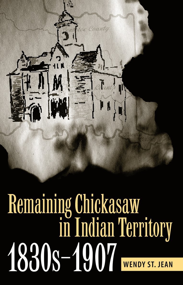 Remaining Chickasaw in Indian Territory, 1830s-1907 1