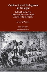 bokomslag A Soldier's Story of His Regiment (61st Georgia) and Incidentally of the Lawton-