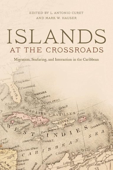 L. Antonio Curet, Mark W. Hauser - Islands at the Crossroads, Häftad