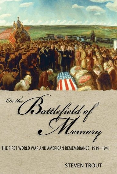 Steven Trout - On the Battlefield of Memory, Häftad