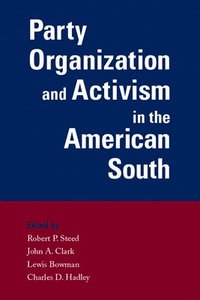 bokomslag Party Organization and Activism in the American South