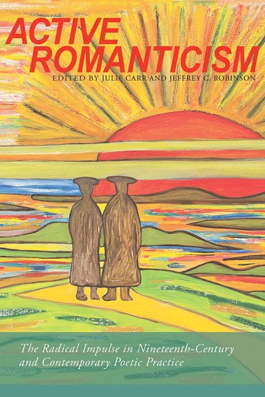 Julie Carr, Jeffrey C. Robinson - Active Romanticism, Häftad