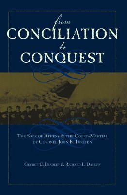 George C. Bradley, Richard L. Dahlen, George C Bradley, Richard L Dahlen - From Conciliation to Conquest, Häftad