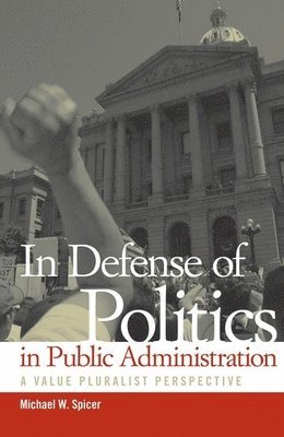 In Defense of Politics in Public Administration 1