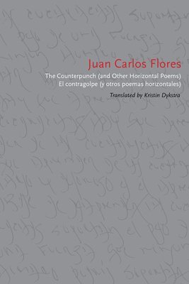 The Counterpunch (and Other Horizontal Poems)/El contragolpe (y otros poemas horizontales) 1