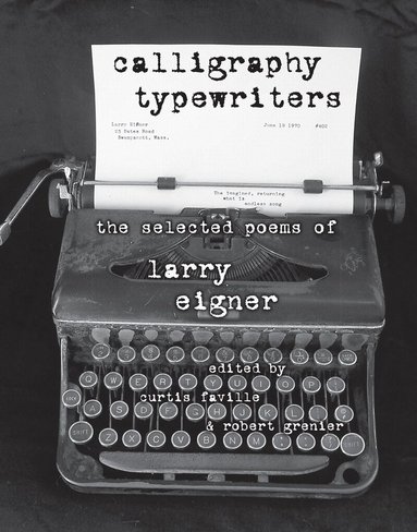 Larry Eigner, Curtis Faville, Robert B. Grenier - Calligraphy Typewriters, Häftad