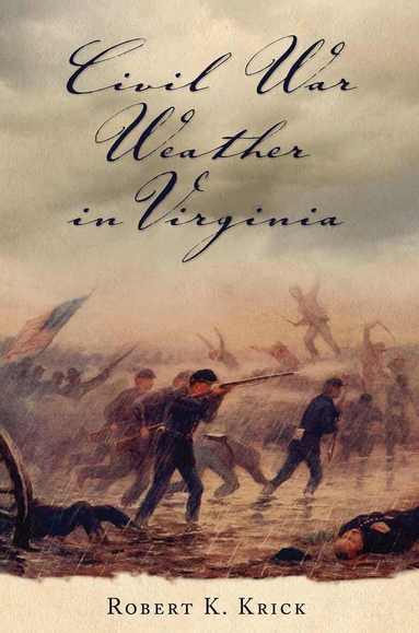Robert K. Krick - Civil War Weather in Virginia, Häftad