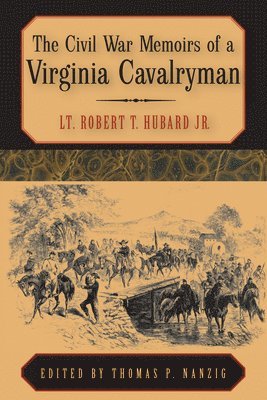 The Civil War Memoirs of a Virginia Cavalryman 1