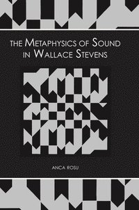 bokomslag The Metaphysics of Sound in Wallace Stevens