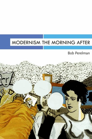 Bob Perelman - Modernism the Morning After, Häftad