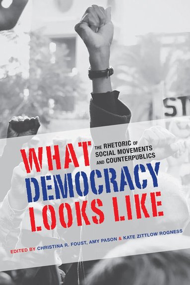 Christina R. Foust, Amy Pason - What Democracy Looks Like, Häftad